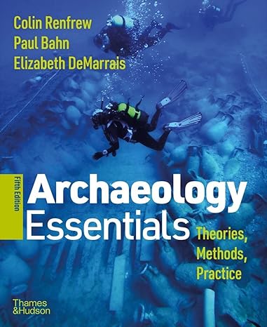 Archaeology Essentials: Theories, Methods, and Practice (5th Edition) - Epub + Converted Pdf